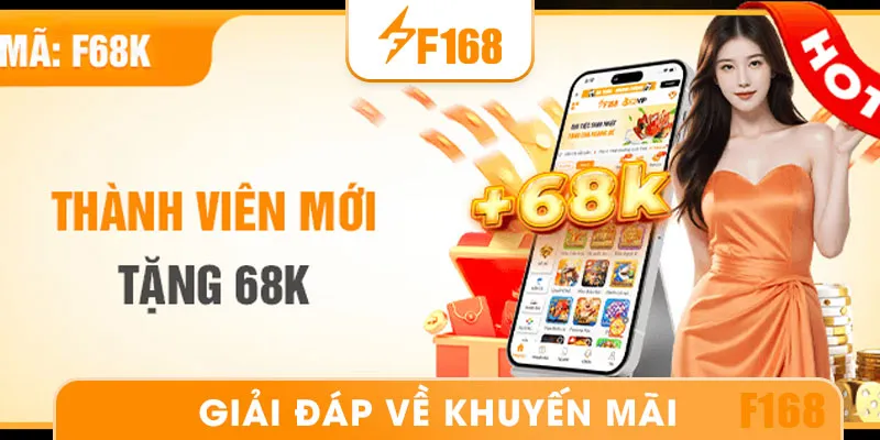 F168 Tặng 68K Cho Tân Thủ – Quà Thật, Cơ Hội Đổi Đời Ngay Lần Đầu Chơi 7 Các câu hỏi thường gặp về khuyến mãi nhà cái F168 tặng 68K cho tân thủ